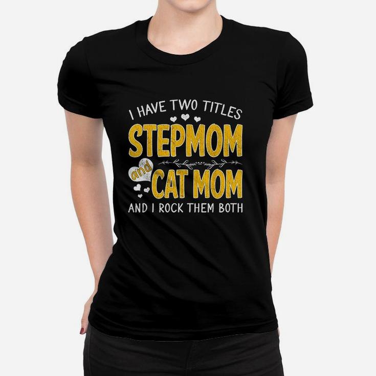 I Have Two Titles Stepmom And Cat Mom Thanksgiving Ladies Tee