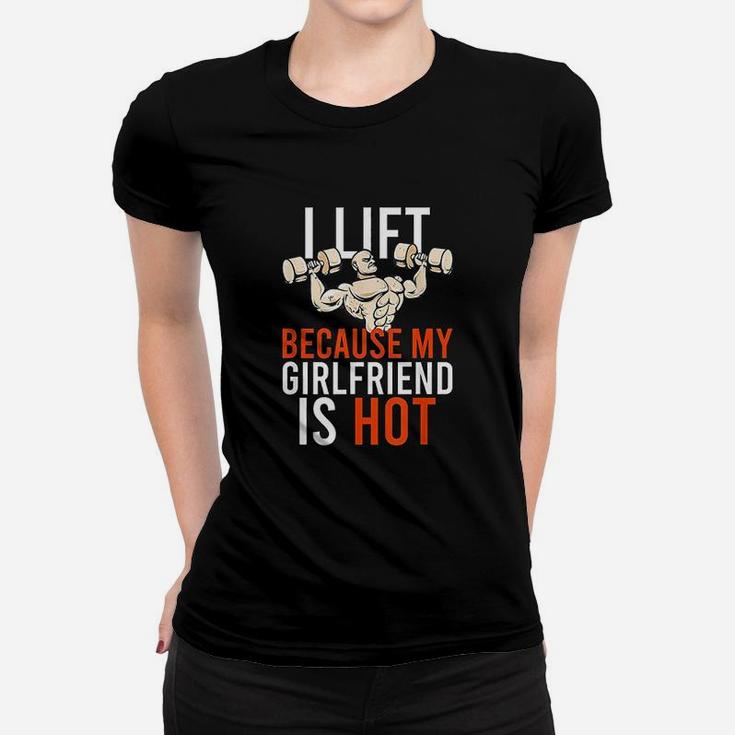 I Lift Because My Girlfriend Is Hot Hot Funny Workout Gain Ladies Tee