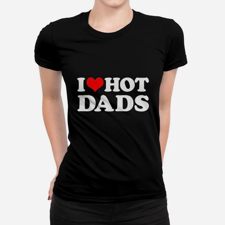 I Love Hot Dads I Heart Love Dads Red Heart Ladies Tee