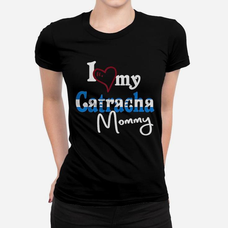 I Love My Catracha Mommy Camiseta De Honduras Catracho Ladies Tee