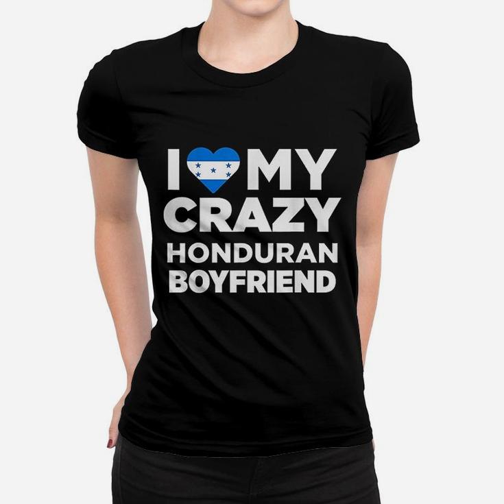 I Love My Crazy Honduran Boyfriend Honduras Ladies Tee