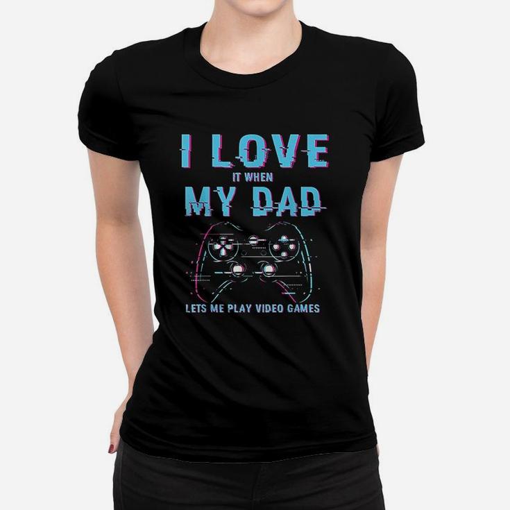 I Love My Dad Gamer Video Games Player Funny Gaming Boys Women T-shirt