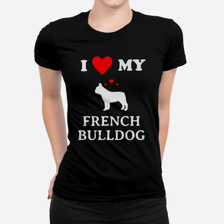 I Love My French Bulldog Frenchie Dog Lovers Ladies Tee