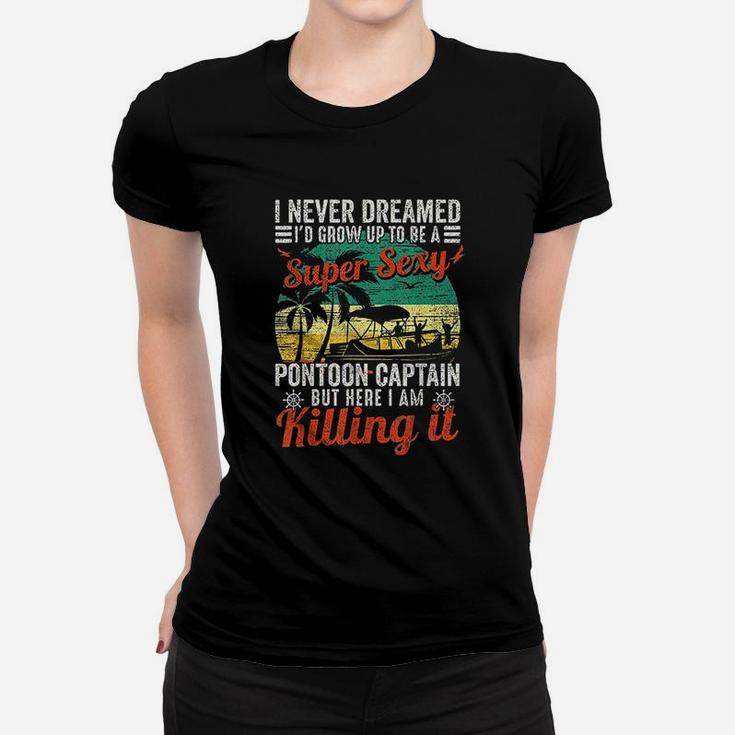 I Never Dreamed Id Grow Up A Super Captain Ladies Tee