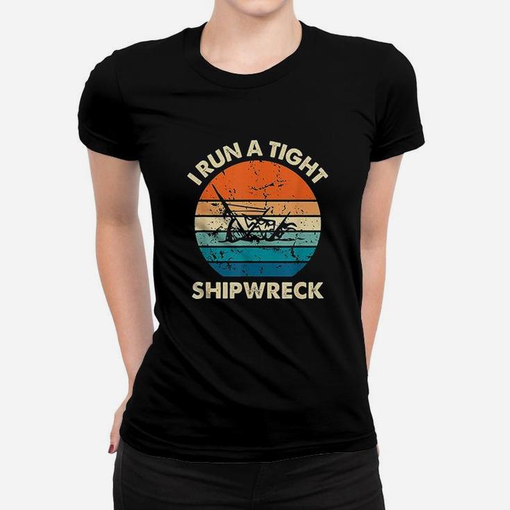 I Run A Tight Shipwreck Funny Vintage Mom Dad Quote Ladies Tee