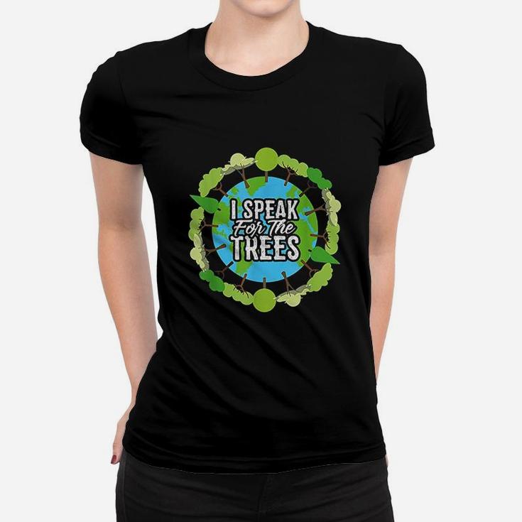 I Speak For The Trees Gift Environmental Earth Day Ladies Tee