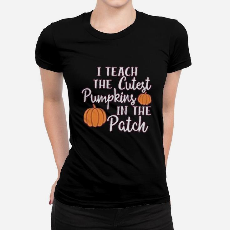 I Teach The Cutest Pumpkins In The Patch Halloween Teachers Day Ladies Tee