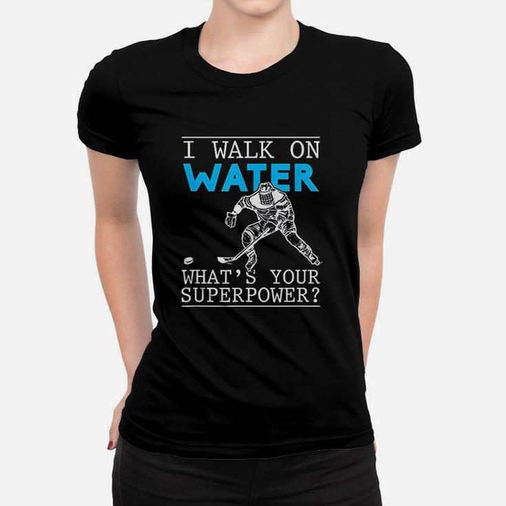 I Walk On Water Ice Rink Funny Puck Stick Sport Lover Women T-shirt