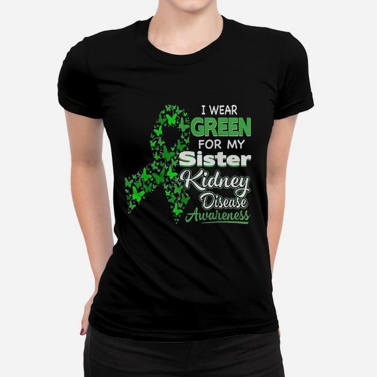 I Wear Green For My Sister Kidney Disease Awareness Ladies Tee