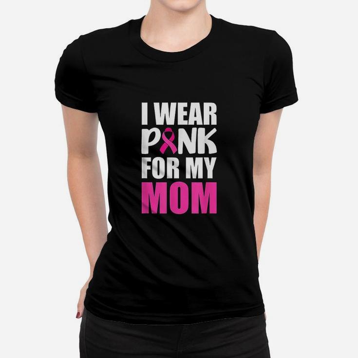 I Wear Pink For My Mom Pink Ribbon Ladies Tee