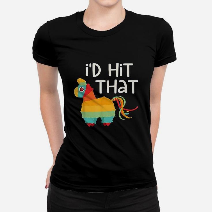 I Would Hit That Pinata Cinco De Mayo Party Ladies Tee