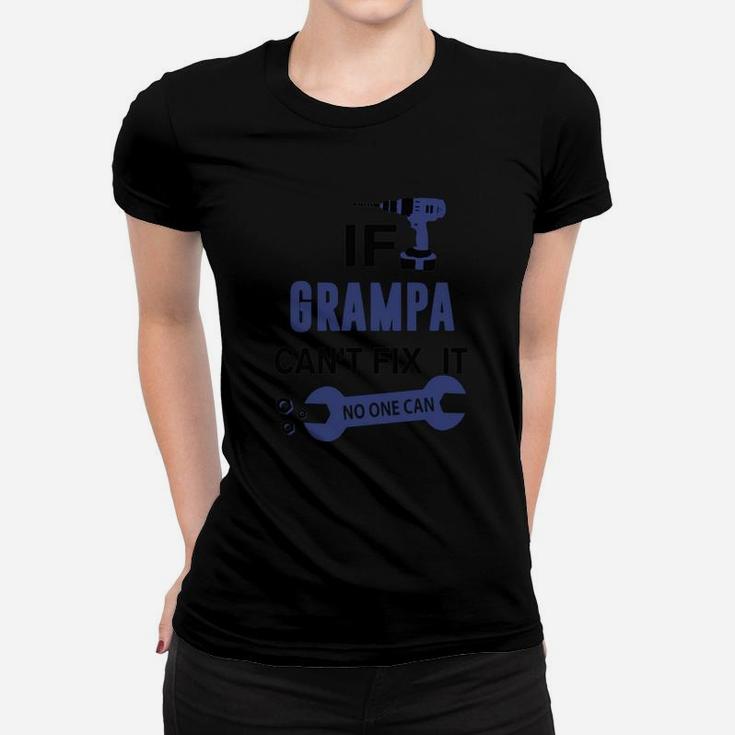 If Grampa Can't Fix It No One Can T-shirts Women T-shirt