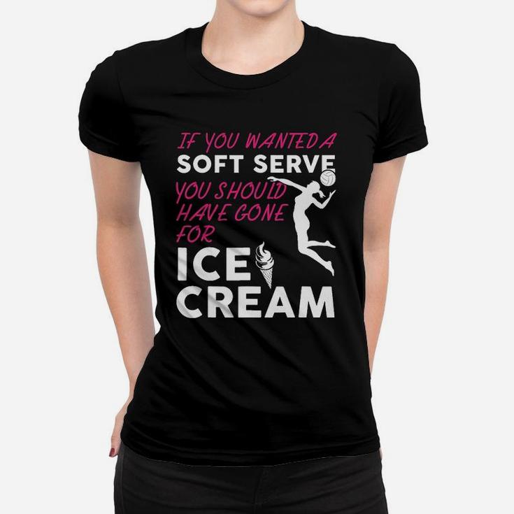 If You Wanted A Soft Serve Funny Girls Volleyball Ladies Tee