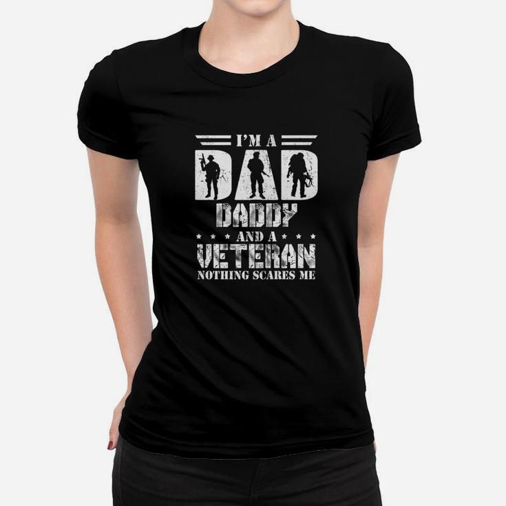 Im A Dad Daddy And A Veteran Nothing Scares Me Ladies Tee