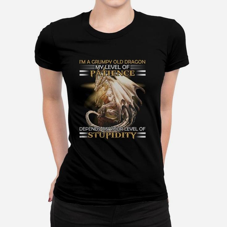 Im A Grumpy Old Dragon My Level Of Patience Depends On Your Level Of Stupidity Women T-shirt