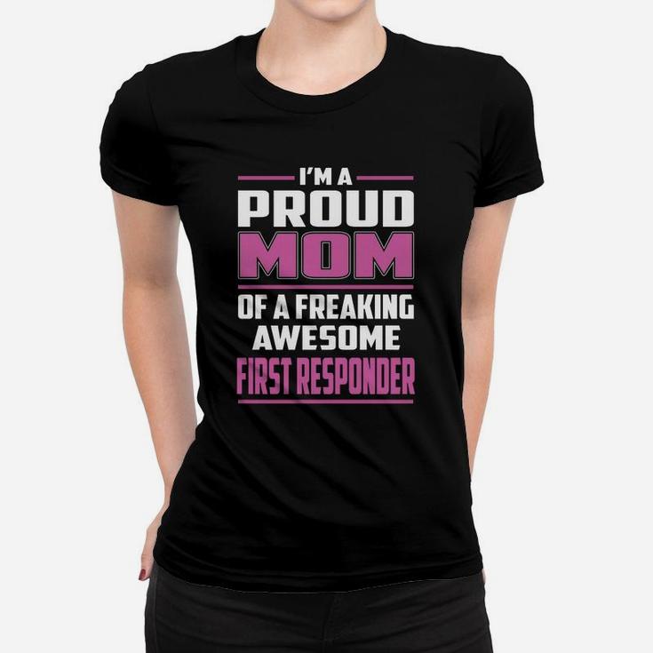 I'm A Proud Mom Of A Freaking Awesome First Responder Job Shirts Ladies Tee