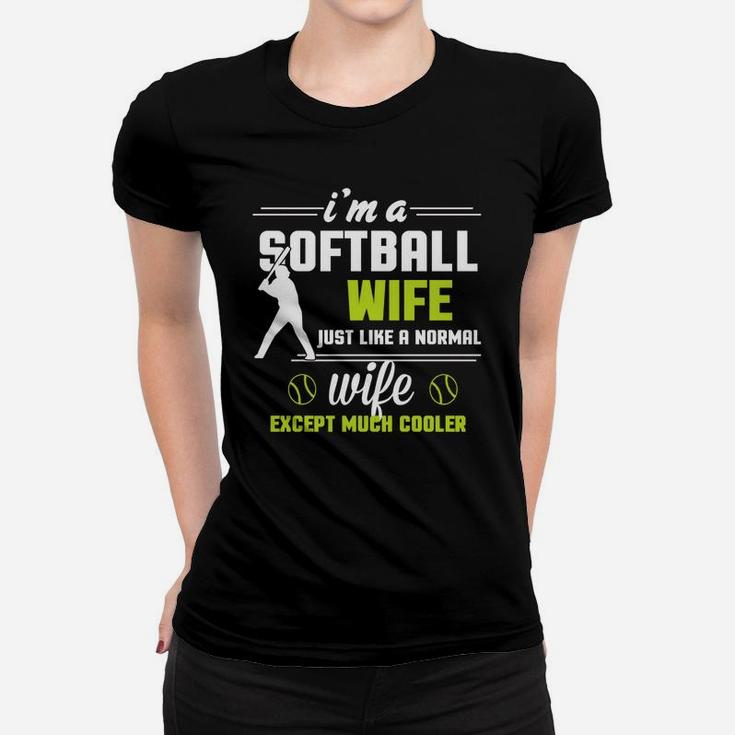I'm A Softball Wife Except Much Cooler T-shirt Ladies Tee