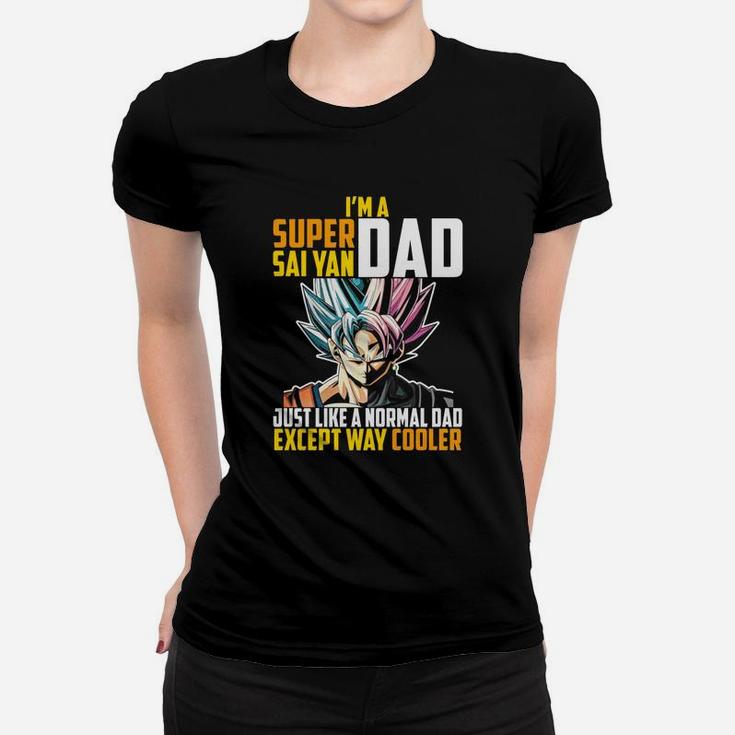 Im A Super Saiyan Dad Just Like A Normal Dad Except Way Cooler Women T-shirt