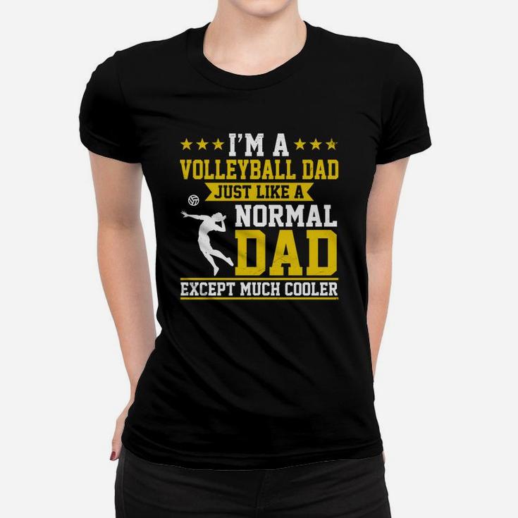 Im A Volleyball Dad Just Like Normal Dad Except Much Cooler Ladies Tee