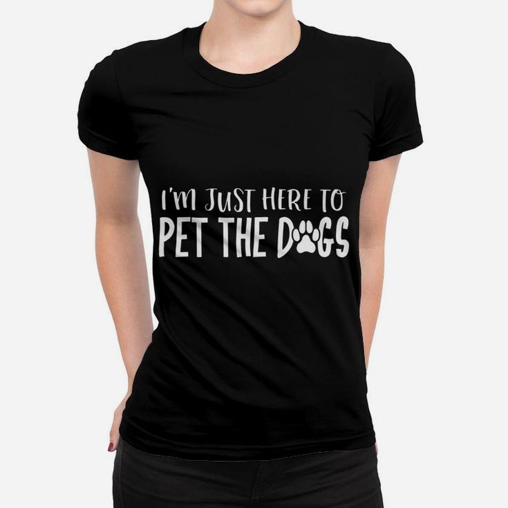 Im Just Here To Pet The Dogs Funny Puppy Dog Dad Ladies Tee