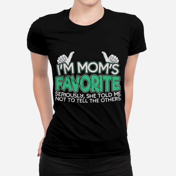 Im Moms Favorite Seriously She Told Me Not To Tell Ladies Tee