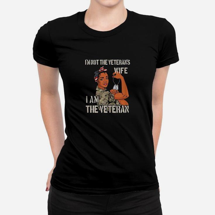 Im Not Veterans Wife Im Veteran Veterans Day Ladies Tee