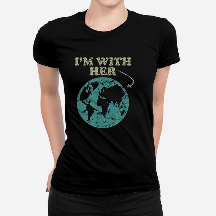 Im With Her Global Warming Climate Change Earth Ladies Tee