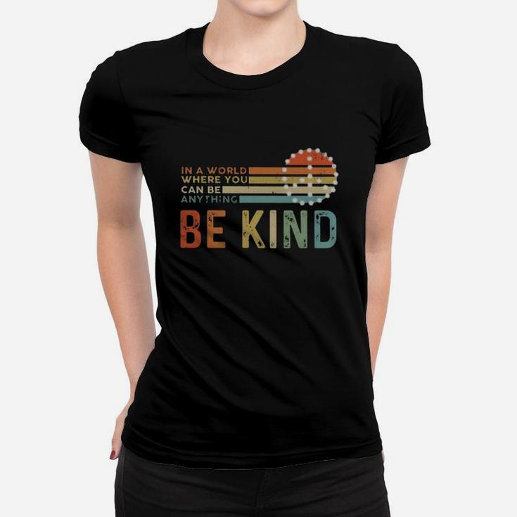 In A World Where You Can Be Anything Be Kind Vintage Ladies Tee
