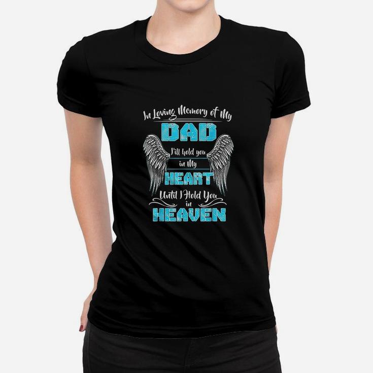 In Loving Memory Of My Dad I Will Hold You In My Heart Women T-shirt
