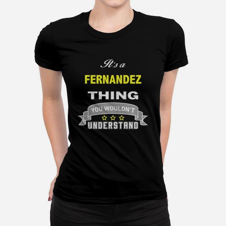 It Is A Fernandez Thing You Wouldnt Understand Ladies Tee