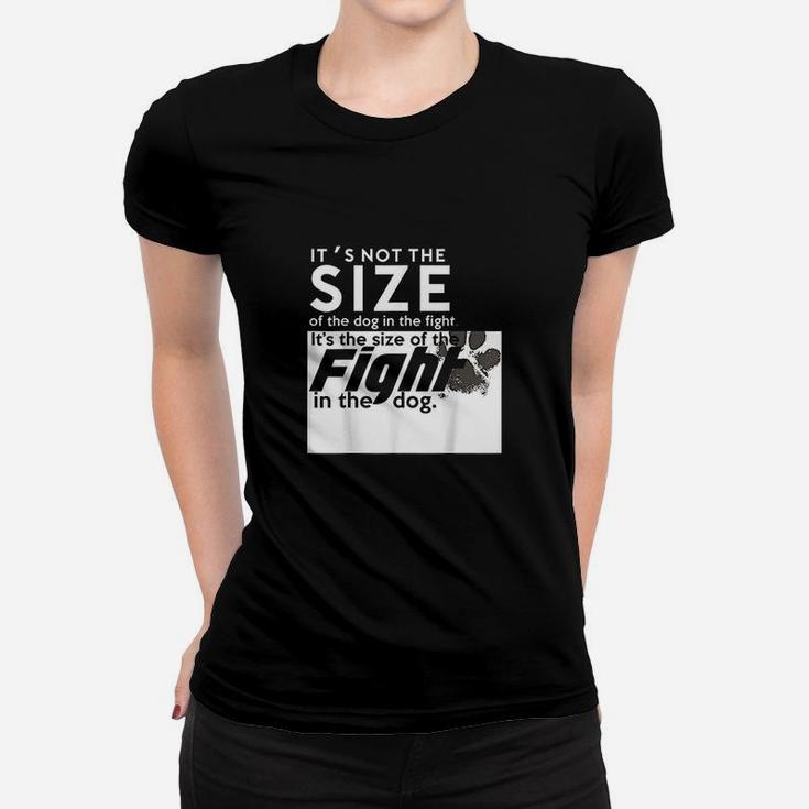 Its The Size Of The Fight In The Dog Ladies Tee