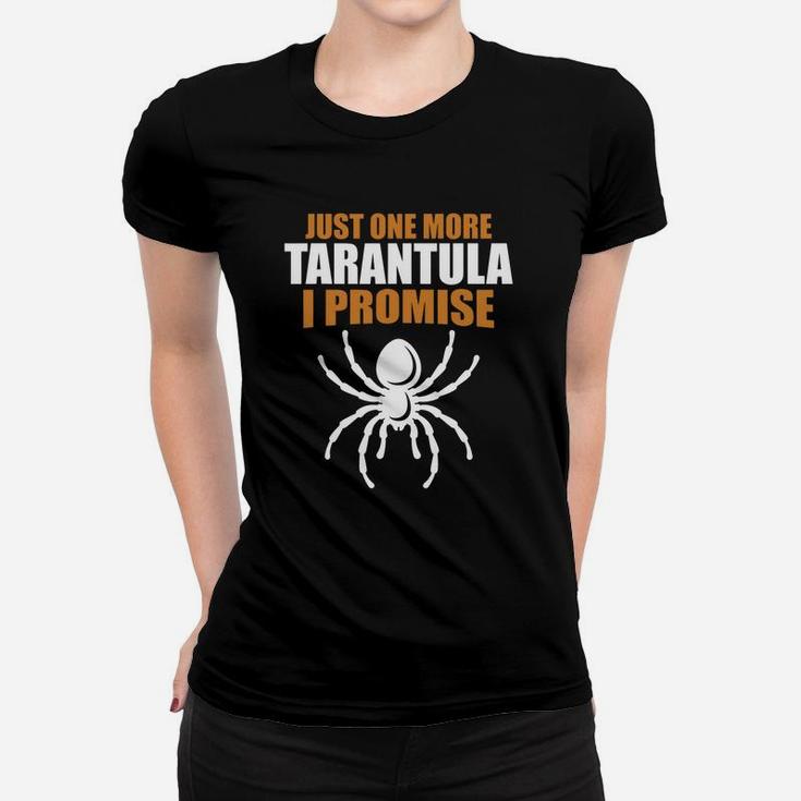 Just One More Tarantula I Promise Funny Tarantula Spider T-shirt Women T-shirt