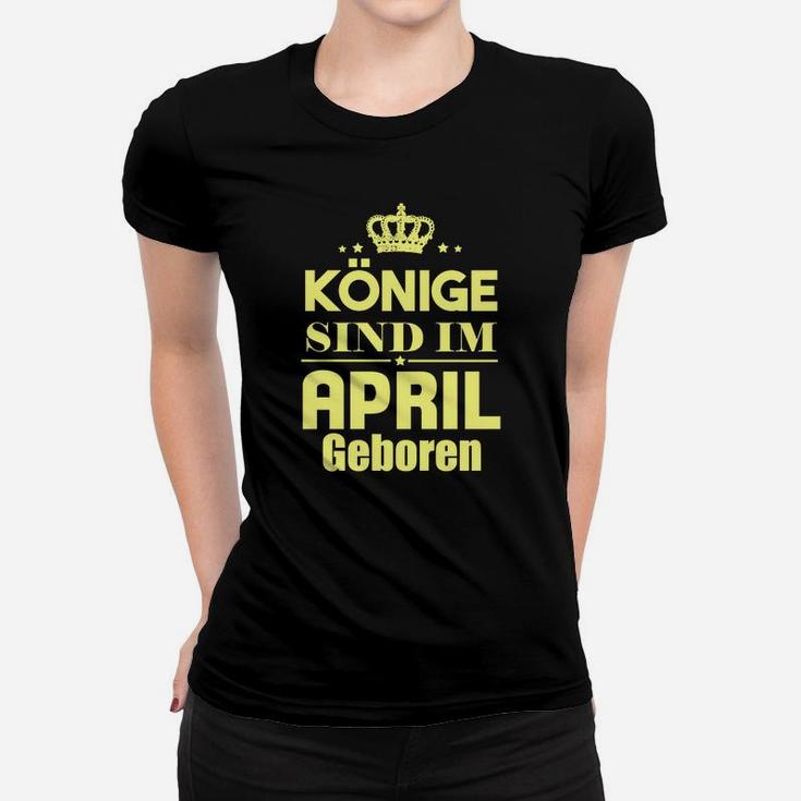 Könige Sind Im April Geboren Frauen T-Shirt