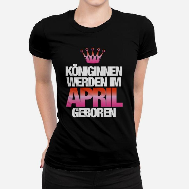 Königinnen Werden Im April Geboren Frauen T-Shirt