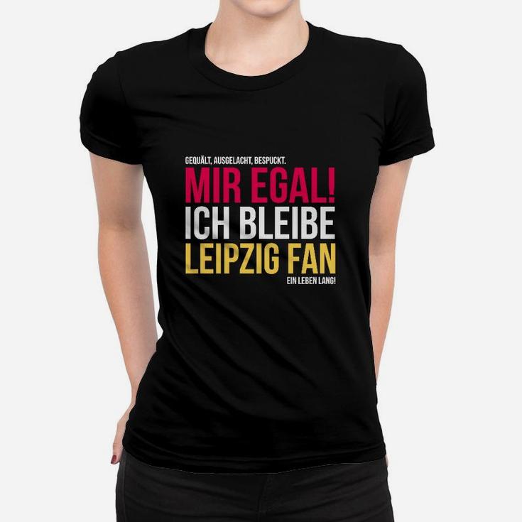 Leipzig Fan Frauen Tshirt, Mir Egal Ich Bleibe Leipzig Fan Ein Leben Lang, Treues Fan-Frauen Tshirt