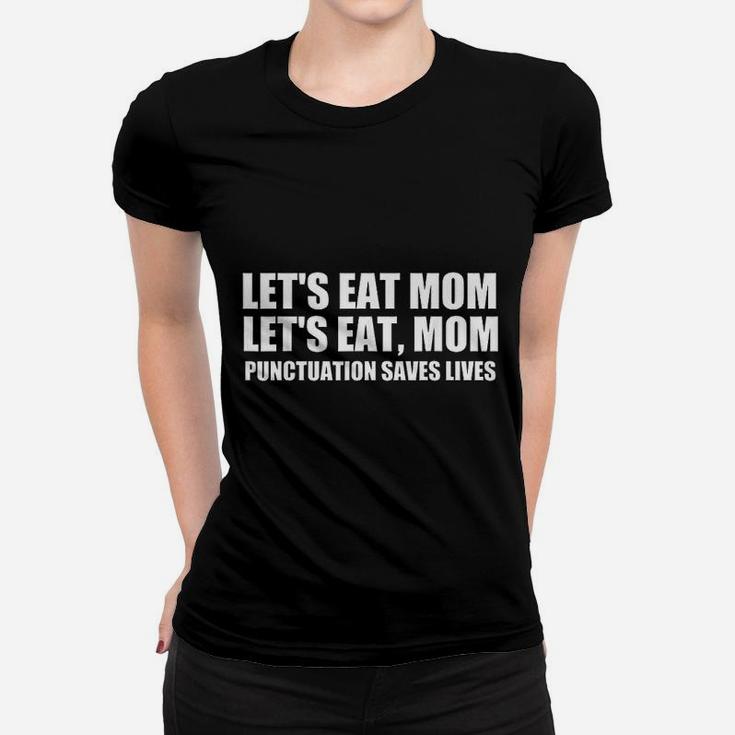 Lets Eat Mom Punctuation Saves Lives Grammar Funny Ladies Tee