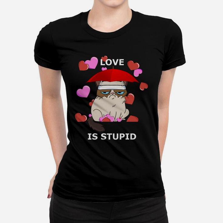 Love Is Stupid Valentines Cat Angry Miserable Grumpy Ladies Tee
