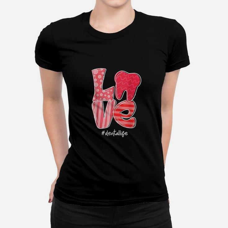 Love Tooth Heart Dental Life Dentist Valentine's Day Gifts Ladies Tee
