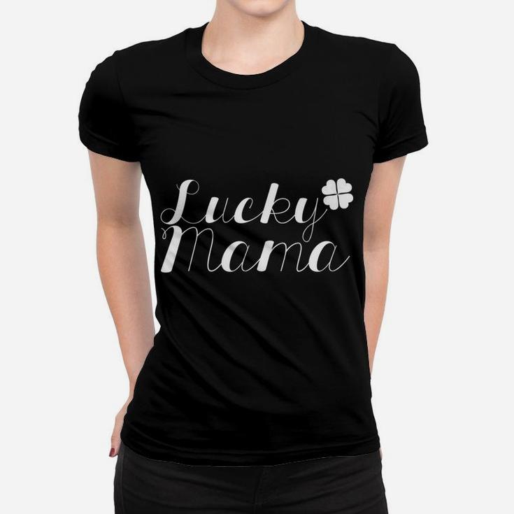Lucky Mama Funny Clover Parent St Patricks Day Ladies Tee