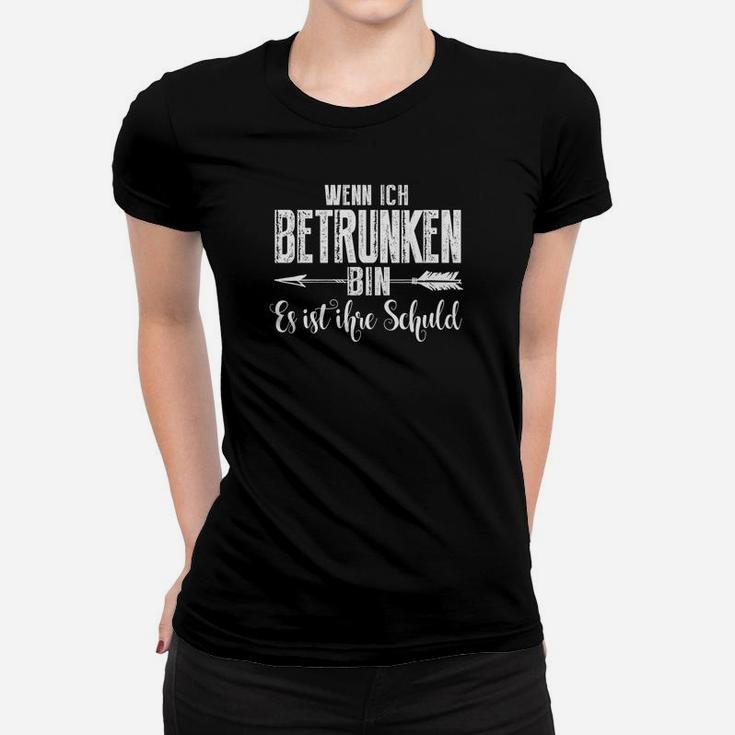 Lustiges Spruch Frauen Tshirt Wenn ich betrunken bin, ist es ihre Schuld, Herren Schwarz