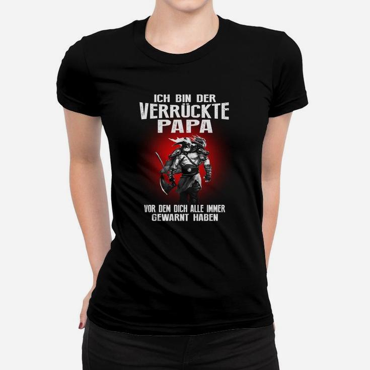 Lustiges Verrückter Papa Frauen Tshirt mit Witzigem Spruch