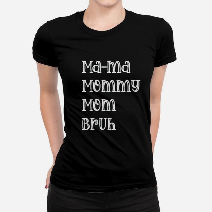 Mama Mommy Mom Bruh Ladies Tee