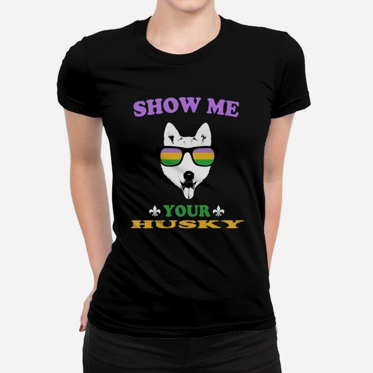 Mardi Gras Show Me Your Husky Funny Gift For Dog Lovers Ladies Tee