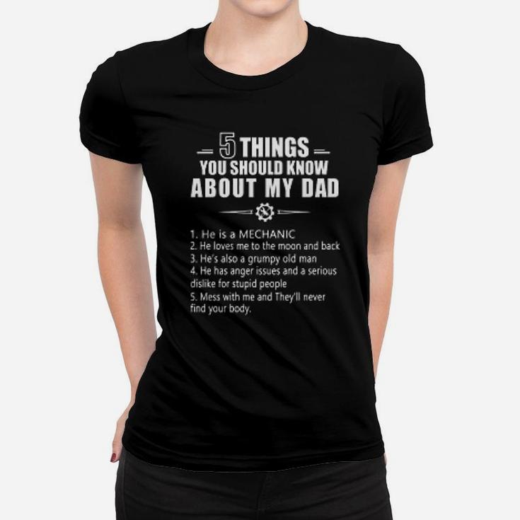Mechanic 5 Things You Should Know About My Dad Women T-shirt
