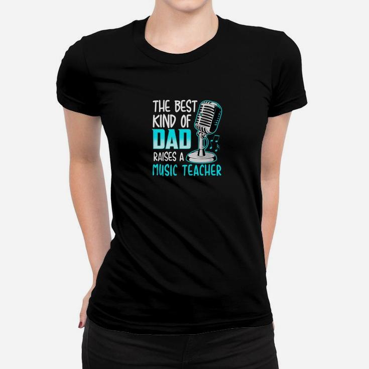 Mens Music Teacher Dad Shirt Best Dad Raises A Music Teacher Ladies Tee