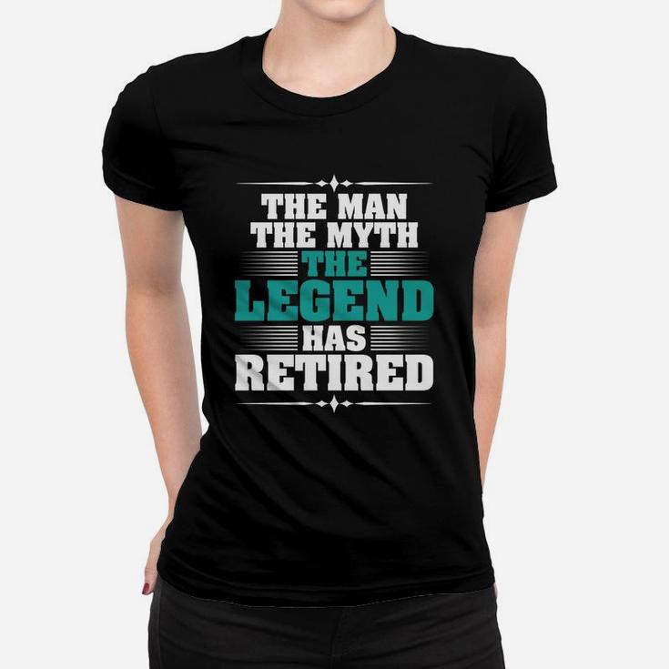 Mens The Man The Myth The Legend Has Retired Fun Retirement Ladies Tee