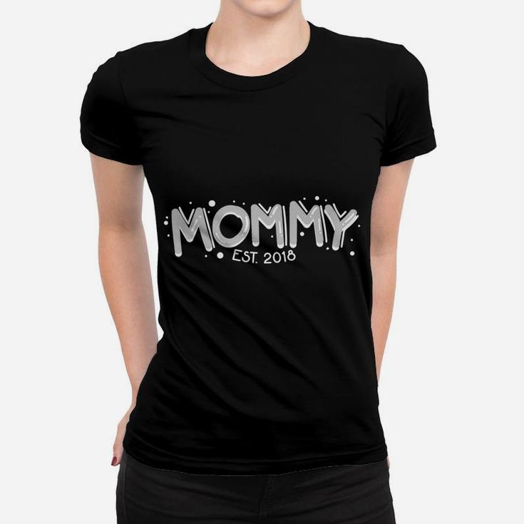 Mommy Est 2018 New Mom Mothers Day Ladies Tee