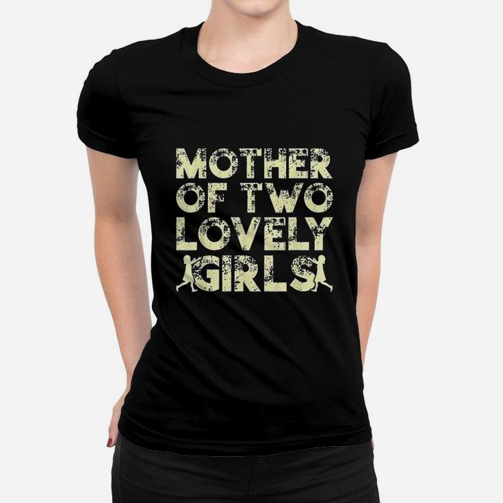 Mother Of Two Lovely Girls Mothers Mothers Day Ladies Tee
