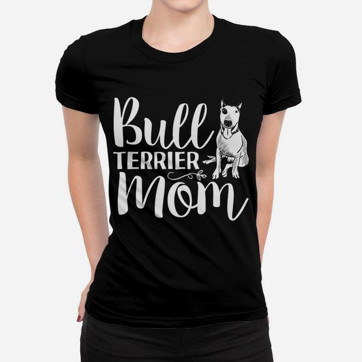 Mothers Day Bull Terrier Mom s Dog Lover Gifts Ladies Tee