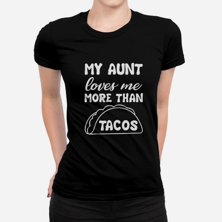 My Aunt Loves Me More Than Tacos Aunite Loves Taco Ladies Tee